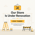 Store renovation in progress—stay tuned!